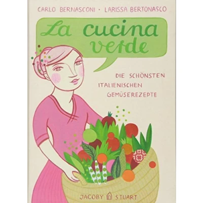 Abbildung von La cucina verde: Die schönsten italienischen Gemüserezepte (Illustrierte Länderküchen: Bilder. Geschichten. Rezepte)