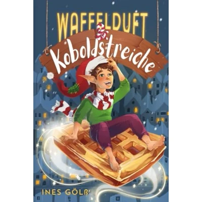 Abbildung von Waffelduft und Koboldstreiche: Eine herzerwärmende Adventgeschichte mit bunten Illustrationen zum Vorlesen oder Selberlesen. Für Mädchen Jungen ab 6 Jahre