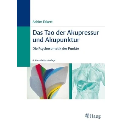 Abbildung von Das Tao der Akupressur und Akupunktur: Die Psychosomatik Punkte
