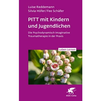 Abbildung von PITT mit Kindern und Jugendlichen (Leben Lernen, Bd. 339): Die Psychodynamisch Imaginative Traumatherapie in der Praxis