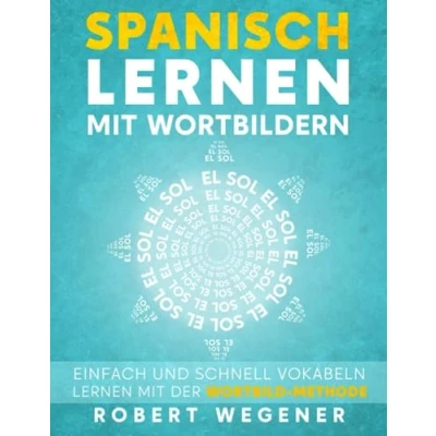 Abbildung von Spanisch lernen mit Wortbildern: Einfach und schnell Wortbildern (Wortschatz besser für Kinder Erwachsene Neue Wege)