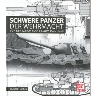 Abbildung von Schwere Panzer der Wehrmacht: Von 12,8 cm Flak bis zum Jagdtiger