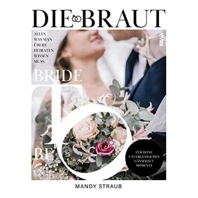 Abbildung von Die Braut: Alles was man übers Heiraten wissen muss