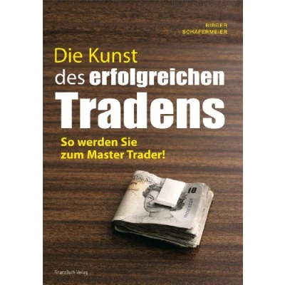 Abbildung von Die Kunst des erfolgreichen Tradens: So Werden Sie Zum Master Trader