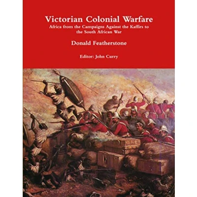 Abbildung von Victorian Colonial Warfare: Africa from the Campaigns Against Kaffirs to South African War (History of Wargaming Project: History, Band 2)