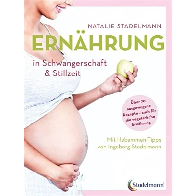 Abbildung von Ernährung in Schwangerschaft &amp; Stillzeit: Mit Hebammen Tipps von Ingeborg Stadelmann