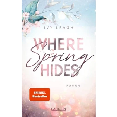 Abbildung von Where Spring Hides (Festival Serie 3): Berührende New Adult Romance über die Schatten der Vergangenheit Limitierte Auflage mit Farbschnitt