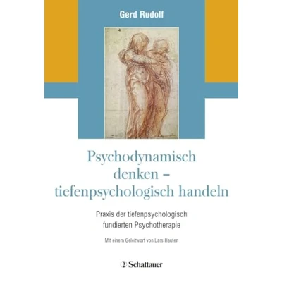 Abbildung von Psychodynamisch denken tiefenpsychologisch handeln: Praxis der fundierten Psychotherapie