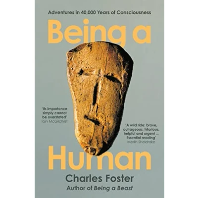 Abbildung von Being a Human: Adventures in 40,000 Years of Consciousness (Serpent&#039;s Tail Classics)
