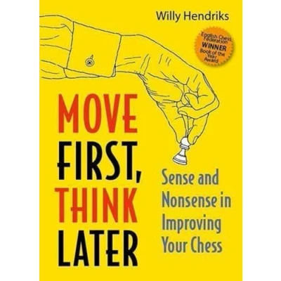 Abbildung von Move First, Think Later: Sense and Nonsense in Improving Your Chess