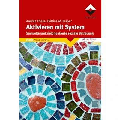 Abbildung von Aktivieren mit System: Sinnvolle und zielorientierte soziale Betreuung