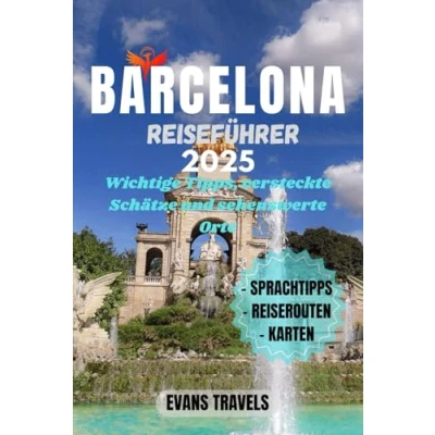 Abbildung von BARCELONA REISEFÜHRER 2024 2025: Wichtige Tipps, versteckte Schätze und sehenswerte Orte
