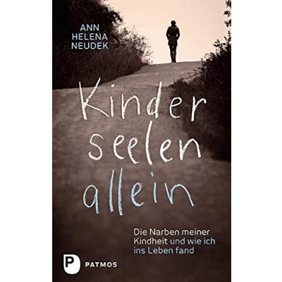 Abbildung von Kinderseelenallein: Die Narben meiner Kindheit und wie ich ins Leben fand