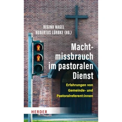 Abbildung von Machtmissbrauch im pastoralen Dienst: Erfahrungen von Gemeinde und Pastoralreferent:innen