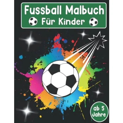 Abbildung von Fussball Malbuch für Kinder ab 5 Jahre: Fußballspieler, Ballsportart ,Fußball Malvorlagen Jungen und Mädchen zum Ausmalen Basteln
