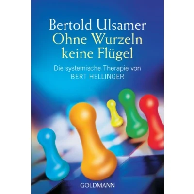 Abbildung von Ohne Wurzeln keine Flügel. Die systemische Therapie von Bert Hellinger.
