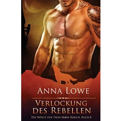 Abbildung von Verlockung des Rebellen (Die Wölfe der Twin Moon Ranch, Band 8)