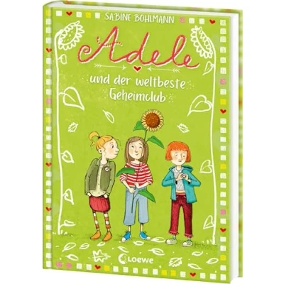 Abbildung von Adele und der weltbeste Geheimclub (Band 3): Familienabenteuer Freundschaft Das perfekte Buch zum Vorlesen Selberlesen für Kinder ab 8 Jahren