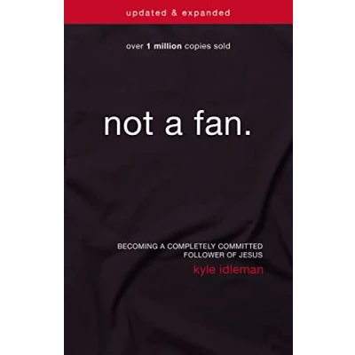 Abbildung von Not a Fan Updated and Expanded: Becoming Completely Committed Follower of Jesus