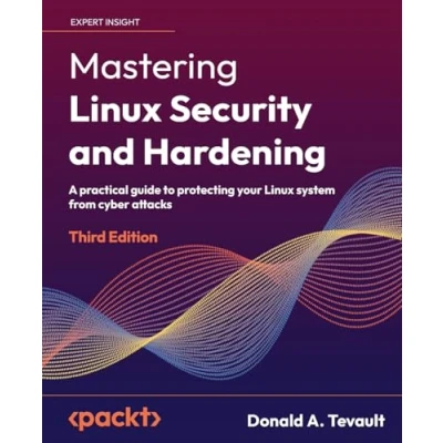Abbildung von Mastering Linux Security and Hardening: A practical guide to protecting your system from cyber attacks, 3rd Edition