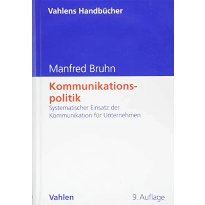 Abbildung von Kommunikationspolitik: Systematischer Einsatz der Kommunikation für Unternehmen (Vahlens Handbücher Wirtschafts und Sozialwissenschaften)