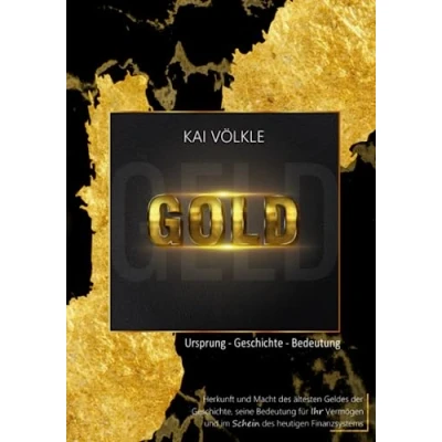 Abbildung von GOLD Ursprung, Geschichte, Bedeutung: Herkunft und Macht des ältesten Geldes der seine Bedeutung für Ihr Vermögen im Schein heutigen Finanzsystems
