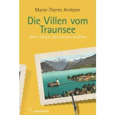 Abbildung von Die Villen vom Traunsee: Wenn Häuser Geschichten erzählen (Die von ...: erzählen)