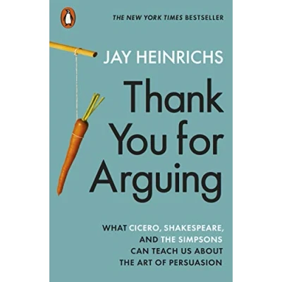 Abbildung von Thank You for Arguing: What Cicero, Shakespeare and the Simpsons Can Teach Us About Art of Persuasion
