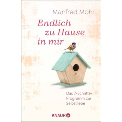 Abbildung von Endlich zu Hause in mir: Das 7 Schritte Programm zur Selbstliebe