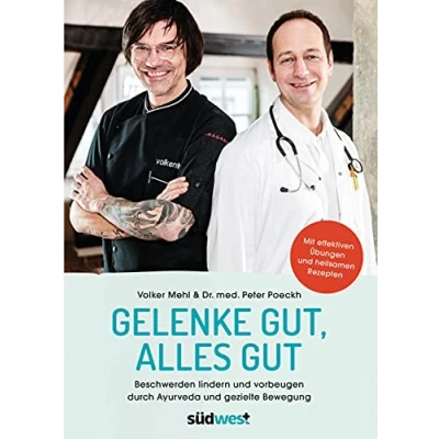 Abbildung von Gelenke gut, alles gut: Beschwerden lindern und vorbeugen durch Ayurveda gezielte Bewegung Mit effektiven Übungen heilsamen Rezepten ... von Arthrose bis Frozen Shoulder
