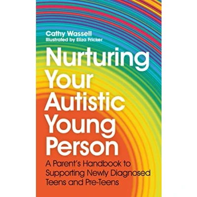 Abbildung von Nurturing Your Autistic Young Person: A Parent’s Handbook to Supporting Newly Diagnosed teens and Pre