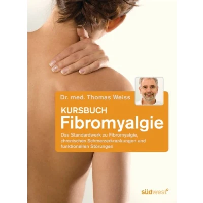 Abbildung von Kursbuch Fibromyalgie: Das Standardwerk zu Fibromyalgie, chronischen Schmerzerkrankungen und funktionellen Störungen