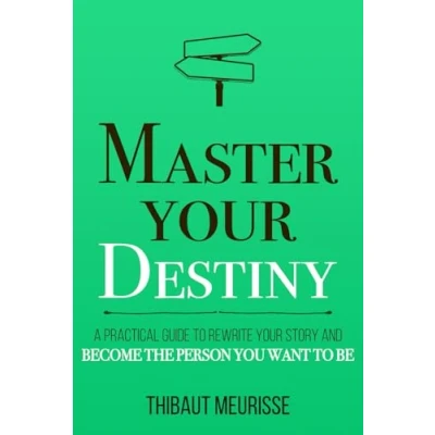 Abbildung von Master Your Destiny: A Practical Guide to Rewrite Story and Become the Person You Want Be (Mastery Series, Band 4)