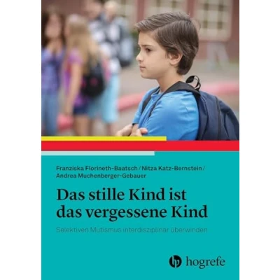 Abbildung von das stille Kind ist vergessene Kind: Selektiven Mutismus interdisziplinär überwinden