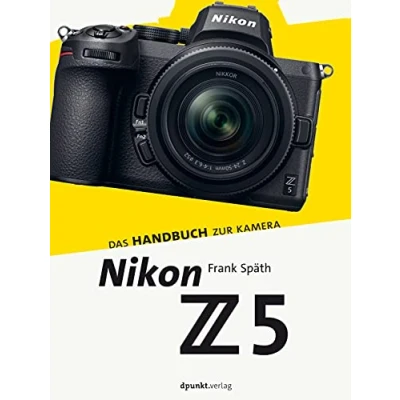 Abbildung von Nikon Z 5: Das Handbuch zur Kamera (dpunkt.kamerabuch)