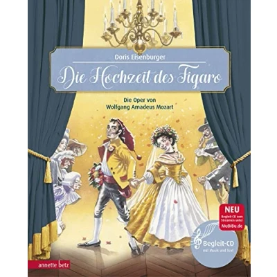 Abbildung von Die Hochzeit des Figaro (Das musikalische Bilderbuch mit CD und zum Streamen): Oper von Wolfgang Amadeus Mozart: Mozart (mit Begleit CD)