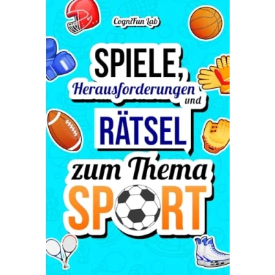 Abbildung von Spiele, Herausforderungen und Rätsel zum Thema Sport: Stell dich selbst auf die Probe mit vielen spannenden Challenges, nur ein echter Sportfan meistern kann (Gedankenspiele Herausforderungen)