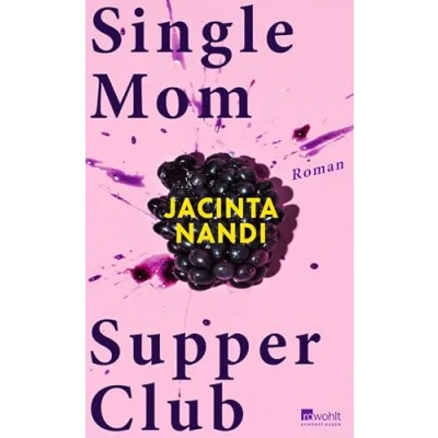 Abbildung von Single Mom Supper Club: Roman &quot;Jacinta Nandi schreibt gnadenlos ehrlich und lustig vor allem: gut.&quot; Mithu Sanyal