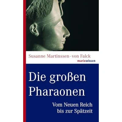 Abbildung von Die großen Pharaonen: Vom Neuen Reich bis zur Spätzeit (marixwissen)