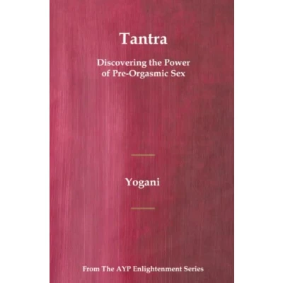 Abbildung von Tantra Discovering the Power of Pre Orgasmic Sex: (AYP Enlightenment Series)
