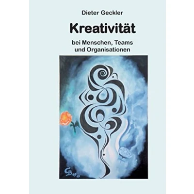 Abbildung von Kreativität: bei Menschen, Teams und Organisationen