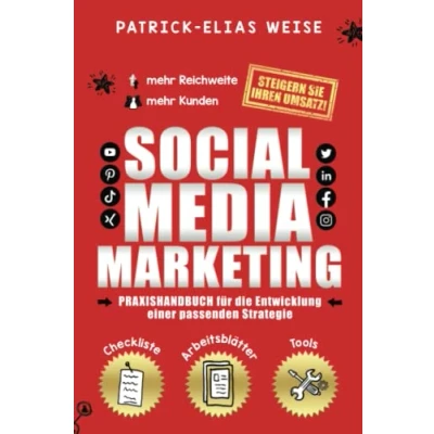Abbildung von Social Media Marketing: Praxishandbuch für die Entwicklung einer Strategie mehr Reichweite, um Kunden zu gewinnen und den Umsatz steigern