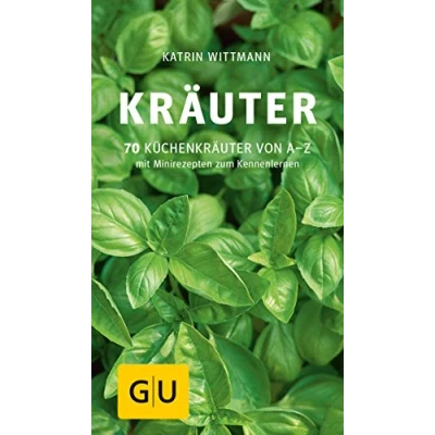 Abbildung von Kräuter: 70 Küchenkräuter von A Z. Mit Minirezepten zum Kennenlernen (GU Kompasse)