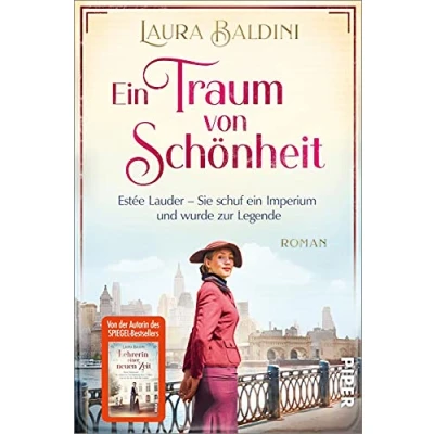 Abbildung von ein Traum von Schönheit (Bedeutende Frauen, die Welt verändern 4): Estée Lauder Sie schuf Imperium und wurde zur Legende Historischer Roman