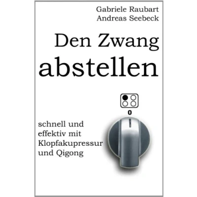 Abbildung von Den Zwang abstellen schnell und effektiv mit Klopfakupressur Qigong: (s/w)