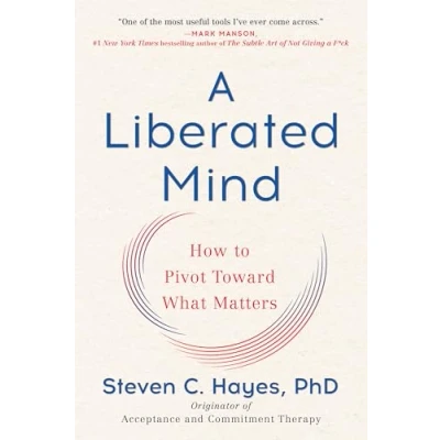 Abbildung von A Liberated Mind: How to Pivot Toward What Matters