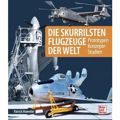 Abbildung von Die skurrilsten Flugzeuge der Welt: Prototypen Konzepte Studien