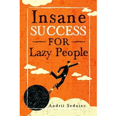 Abbildung von Insane Success for Lazy People: How to Fulfill Your Dreams and Make Life an Adventure