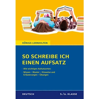Abbildung von So schreibe ich einen Aufsatz! Deutsch 5./6. Klasse.: Wissen Muster Hinweise und Erläuterungen Übungen (Königs Lernhilfen)