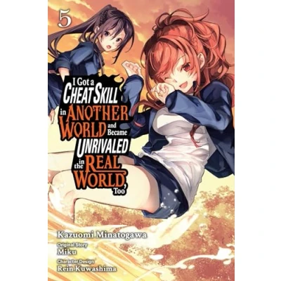Abbildung von I Got a CHEAT SKILL in Another WORLD and BECAME Unrivaled the REAL World, Too, Vol. 5 (manga): Volume (GOT UNRIVIALED GN)